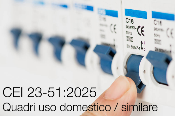 CEI 23-51:2025 / Realizzazione, le verifiche e le prove dei quadri uso domestico