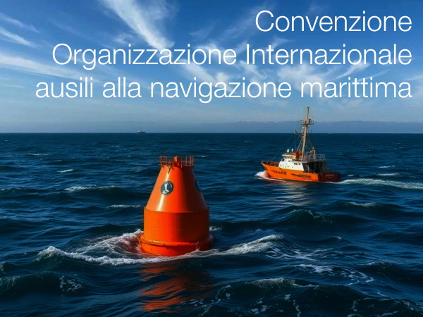 Convenzione che istituisce l’Organizzazione Internazionale per gli ausili alla navigazione marittima