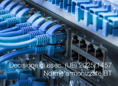 Decisione di esecuzione (UE) 2025/1457 / Norme armonizzate BT Luglio 2025