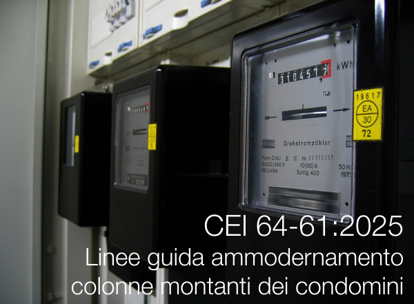 CEI 64-61:2025 / Linee guida ammodernamento colonne montanti dei condomini