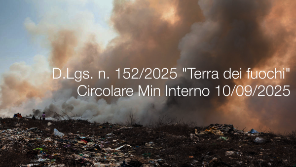 D.Lgs. 152/2025 Terra dei fuochi Circolare Min Interno 10/09/2025