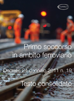 Decreto 24 gennaio 2011 n. 19 - Primo soccorso in ambito ferroviario Testo consolidato