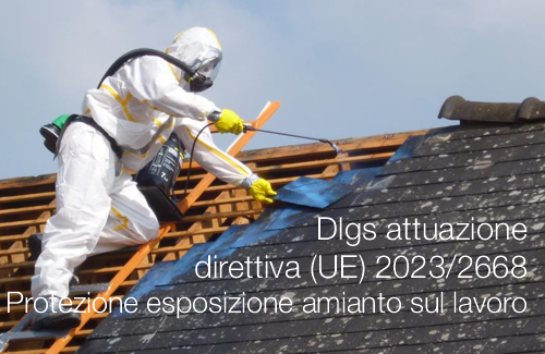 Decreto legislativo di attuazione della direttiva (UE) 2023/2668 / Protezione esposizione amianto sul lavoro