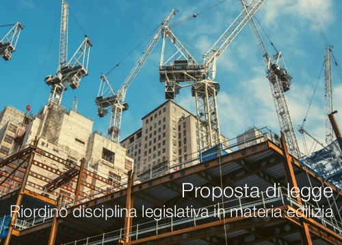 Proposta di legge | Riordino disciplina legislativa in materia edilizia