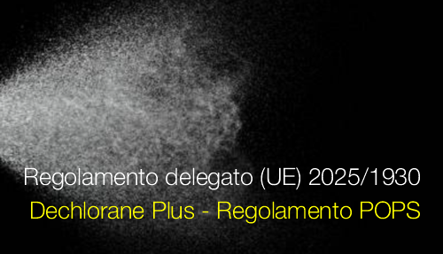 Regolamento delegato (UE) 2025/1930  Dechlorane Plus - Regolamento POPS
