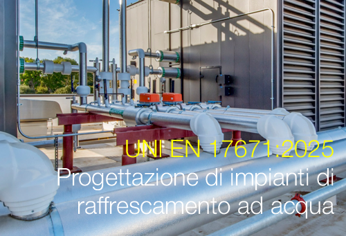UNI EN 17671:2025 | Progettazione di impianti di raffrescamento ad acqua