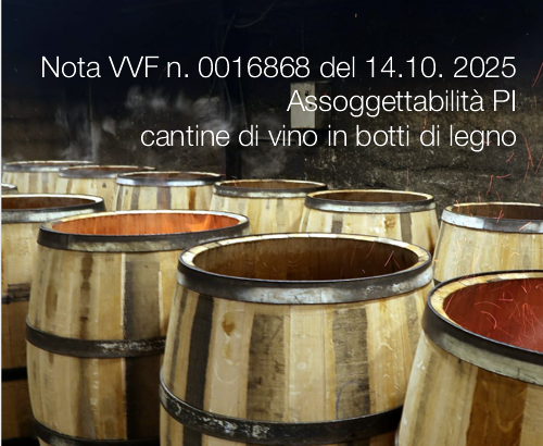Nota VVF n. 0016868 del 14 Ottobre 2025 / Assoggettabilità PI cantine che detengono vino in botti di legno