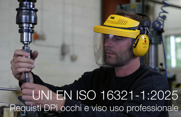 UNI EN ISO 16321-1:2025  Requisti DPI occhi e viso uso professionale