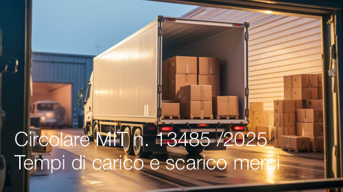 Circolare MIT n. 13485 del 4 novembre 2025 / Tempi di carico e scarico delle merci
